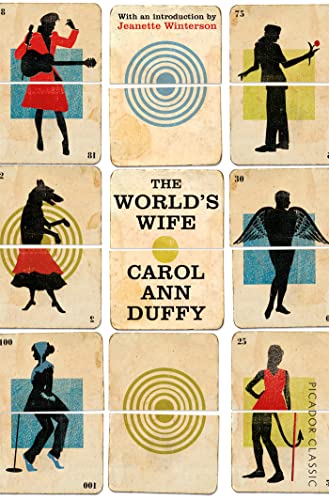 The World's Wife: Nominated for T. S. Eliot Prize 2000, and Forward Prize for Poetry Best Collection 1999 (Picador Classic, 6)